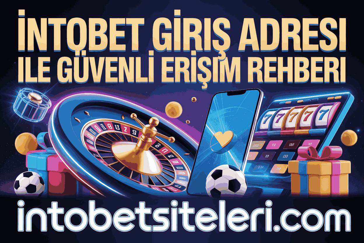 İntobet Giriş Adresi ile Güvenli Erişim Rehberi