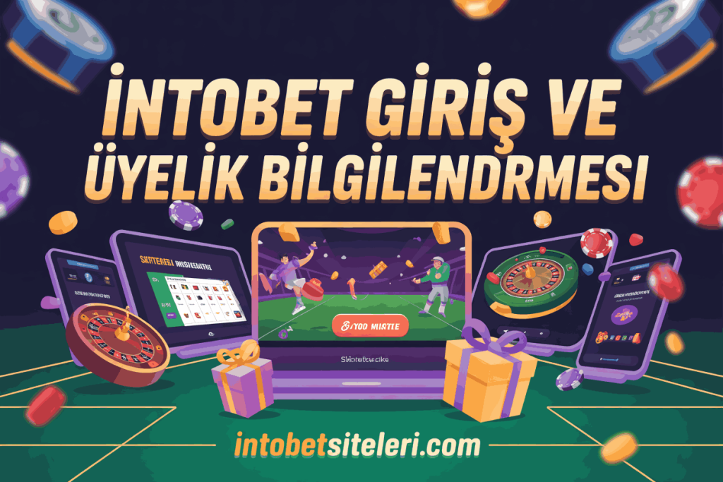 intobet giris ve uyelik bilgilendirmesi