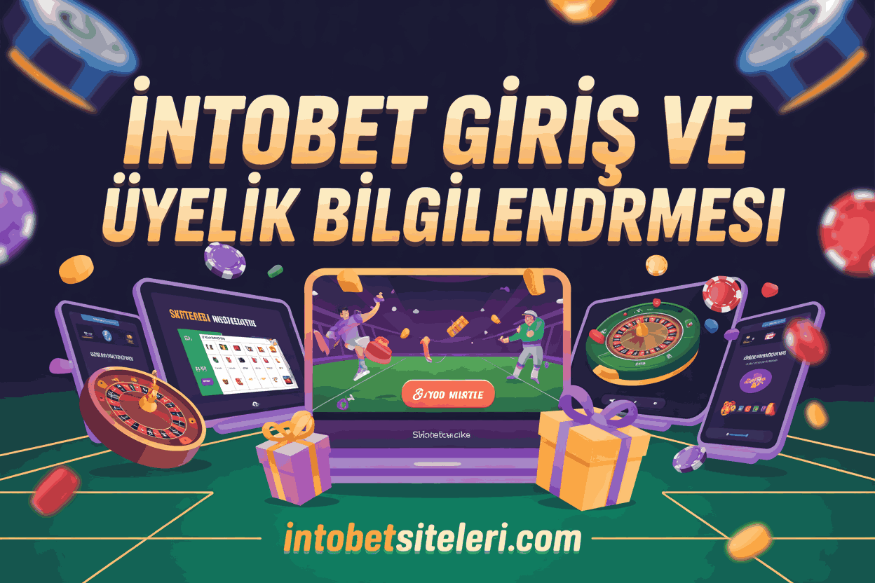 İntobet Giriş ve Üyelik Bilgilendirmesi