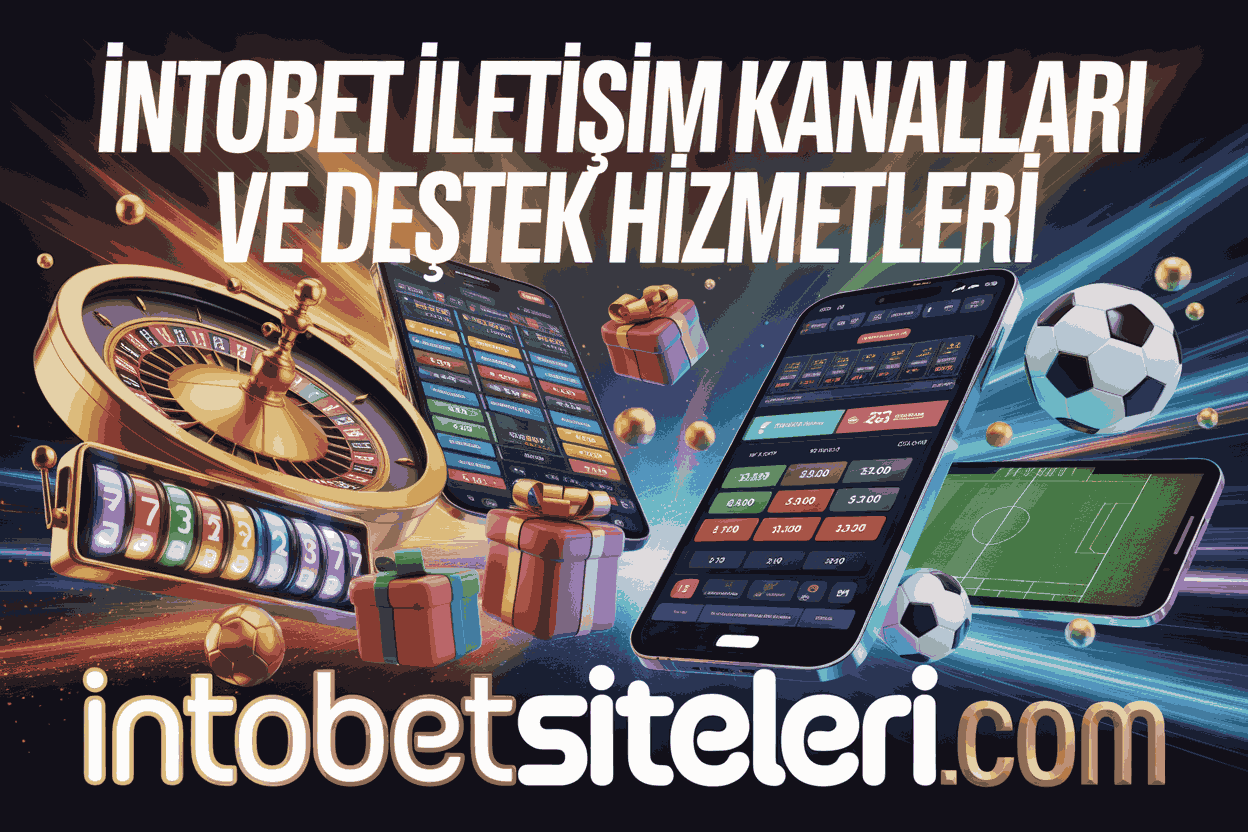İntobet İletişim Kanalları ve Destek Hizmetleri