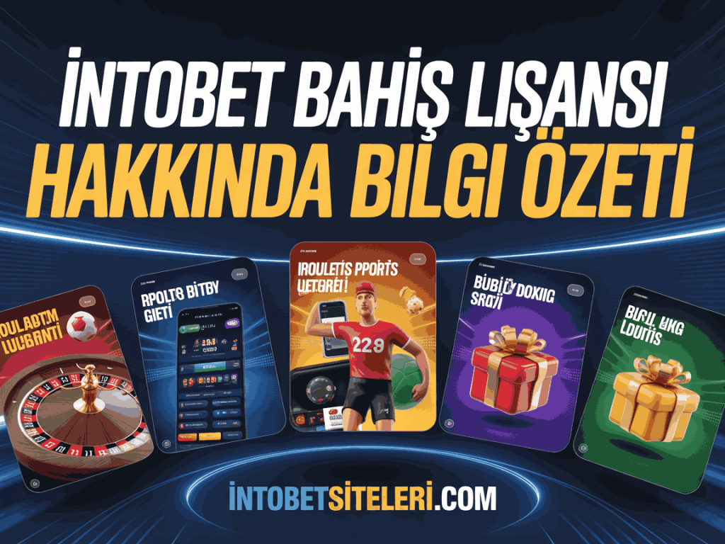intobet bahis lisansi hakkinda bilgi ozeti