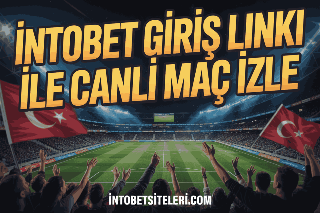 intobet giris linki ile canli mac izle