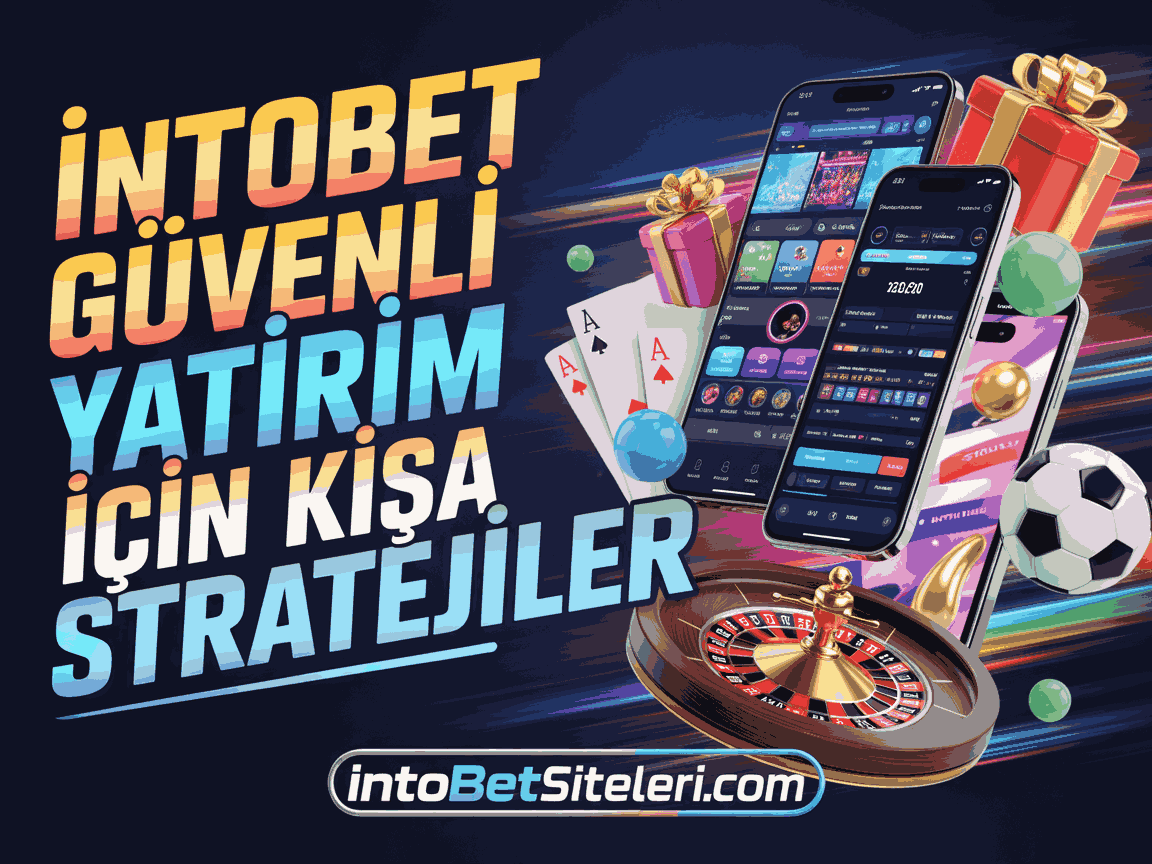 İntobet Güvenli Yatırım İçin Kısa Stratejiler