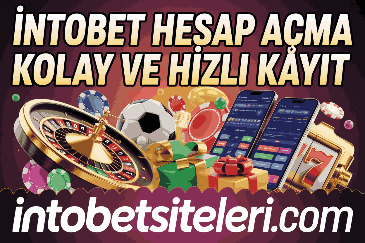 İntobet Hesap Açma Kolay ve Hızlı Kayıt