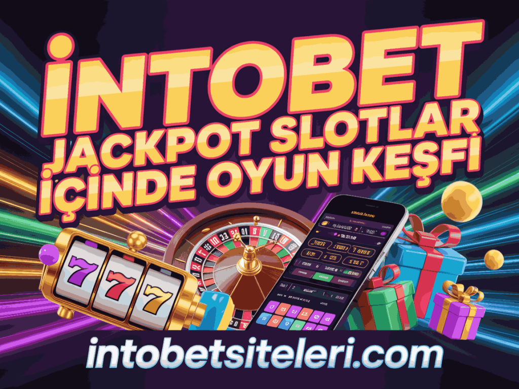 intobet jackpot slotlar icinde oyun kesfi