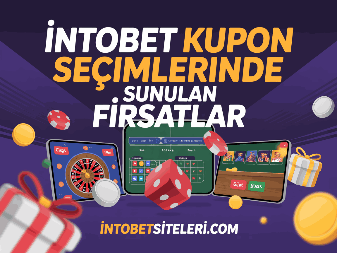 İntobet Kupon Seçimlerinde Sunulan Fırsatlar