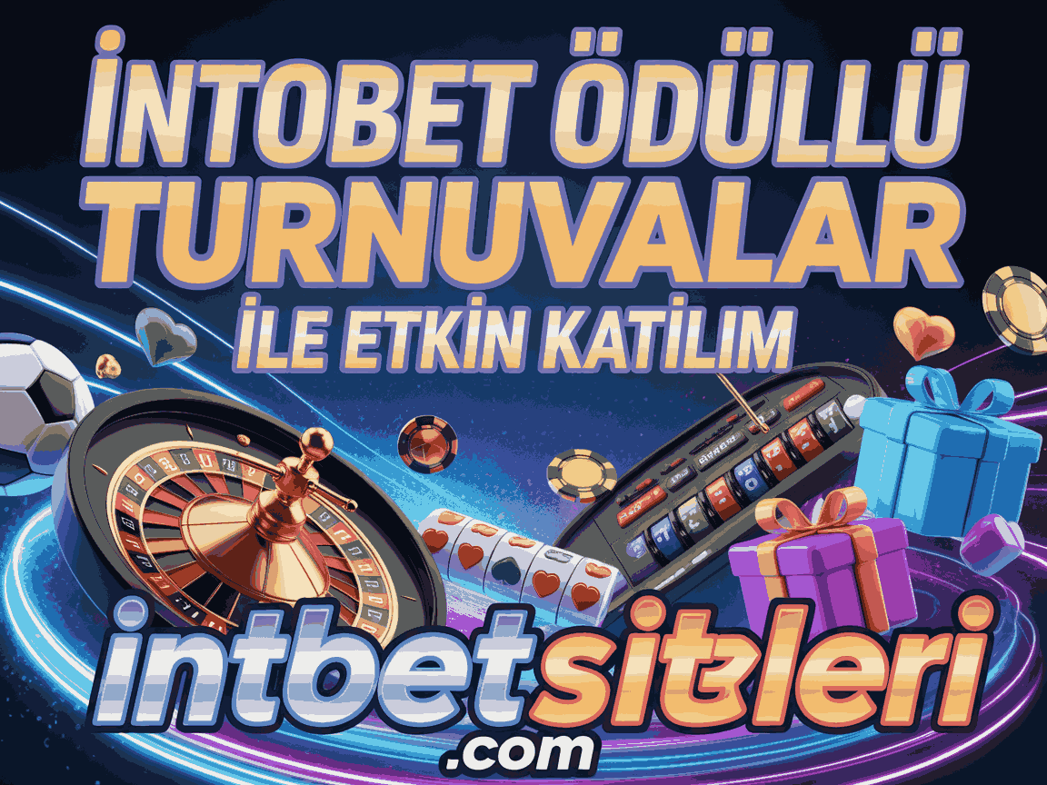 İntobet Ödüllü Turnuvalar İle Etkin Katılım