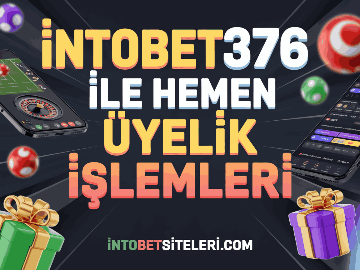 İntobet376 ile Hemen Üyelik İşlemleri