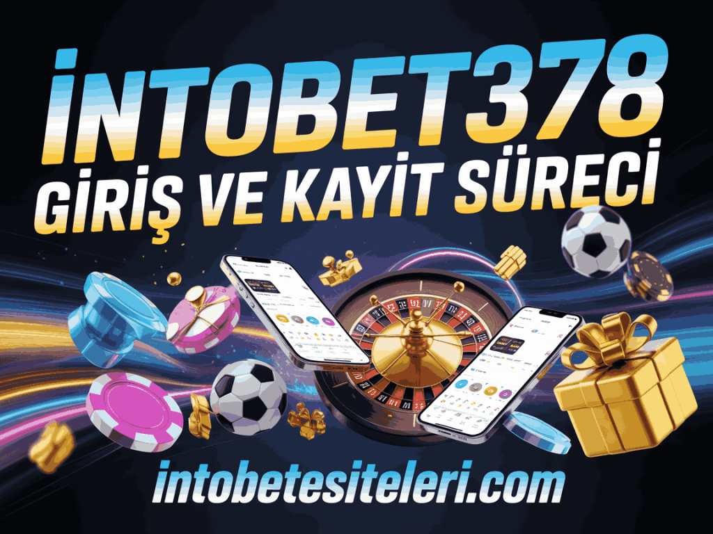 intobet378 giris ve kayit sureci