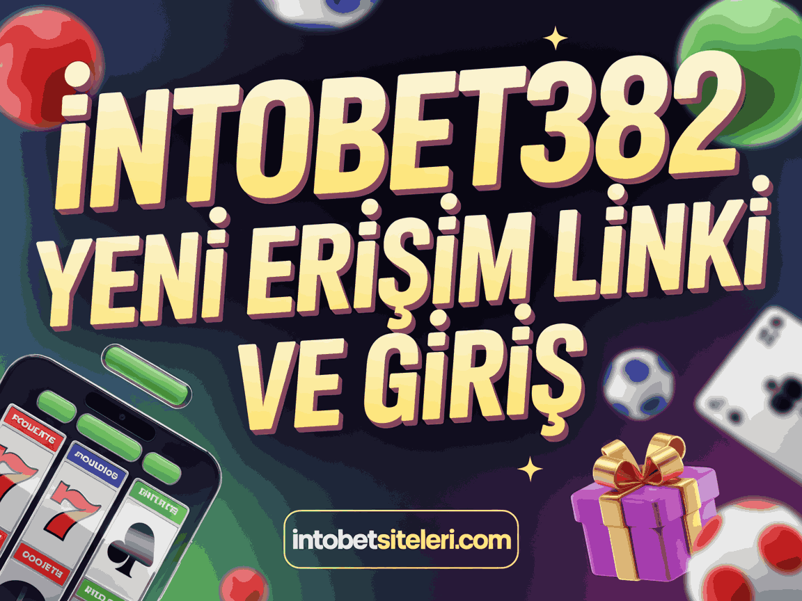 İntobet382 Yeni Erişim Linki ve Giriş