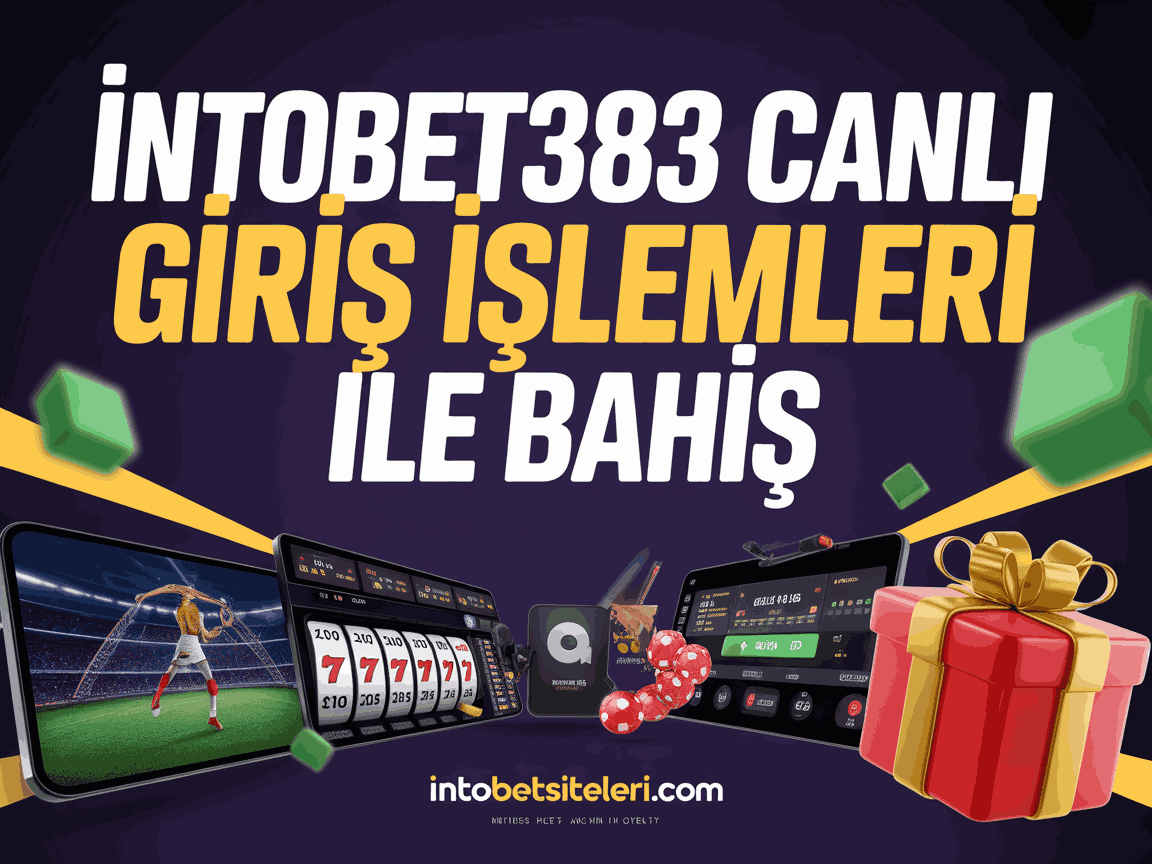 İntobet383 Canlı Giriş İşlemleri ile Bahis